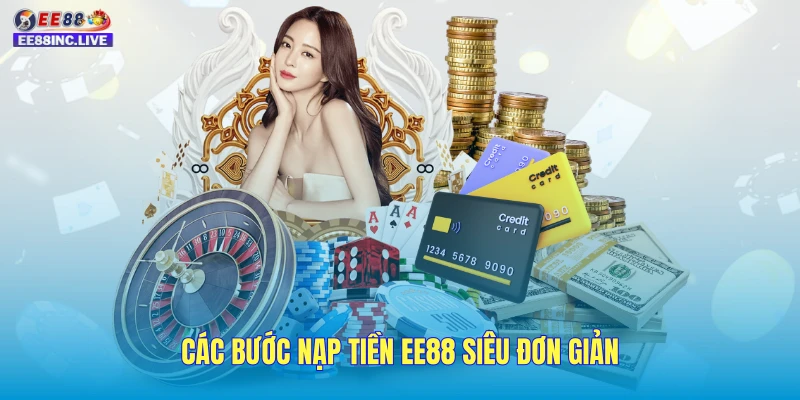 Các bước nạp tiền EE88 siêu đơn giản