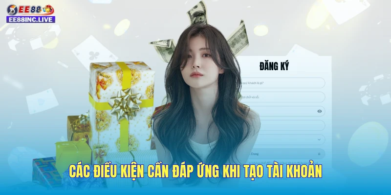Các điều kiện cần đáp ứng khi tạo tài khoản