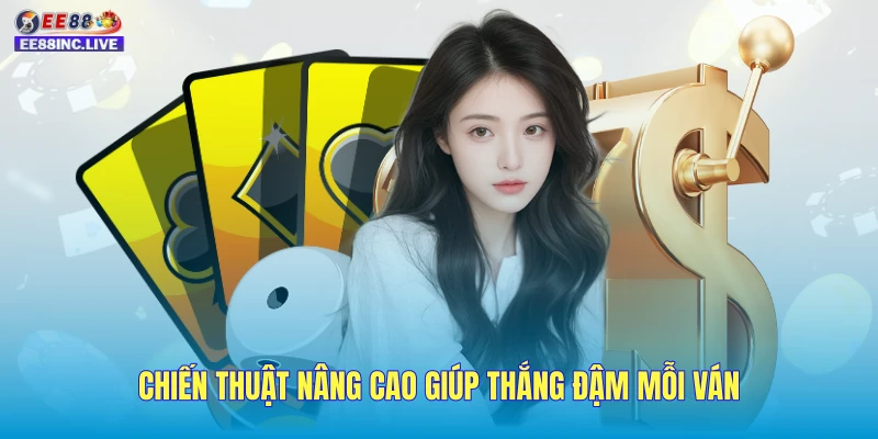 Chiến thuật nâng cao giúp thắng đậm mỗi ván