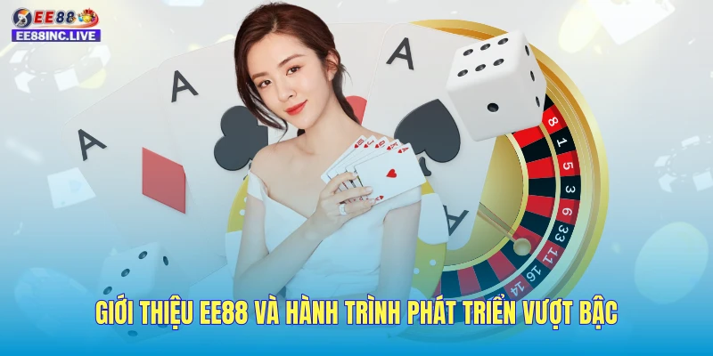 Giới thiệu EE88 và hành trình phát triển vượt bậc