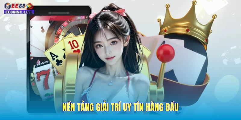 Nền tảng EE88 giải trí uy tín hàng đầu