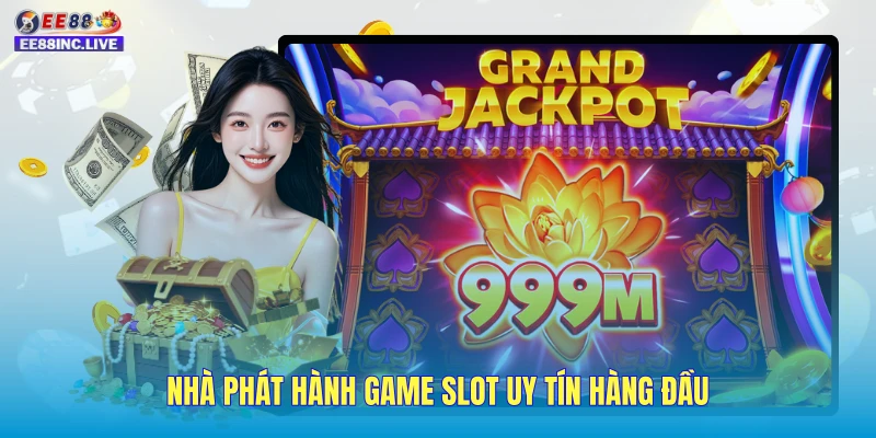 Nhà phát hành game slot uy tín hàng đầu