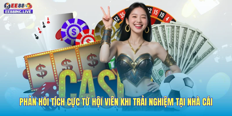 Phản hồi tích cực từ hội viên khi trải nghiệm tại nhà cái