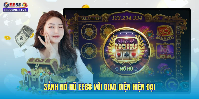 Sảnh nổ hũ EE88 với giao diện hiện đại
