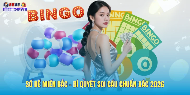 Số Đề Miền Bắc - Bí Quyết Soi Cầu Chuẩn Xác 2026