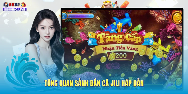 Tổng quan sảnh bắn cá JILI hấp dẫn