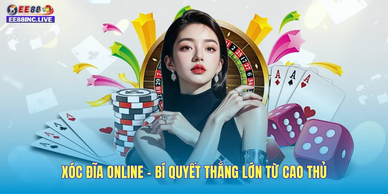 Xóc Đĩa Online - Bí Quyết Thắng Lớn Từ Cao Thủ